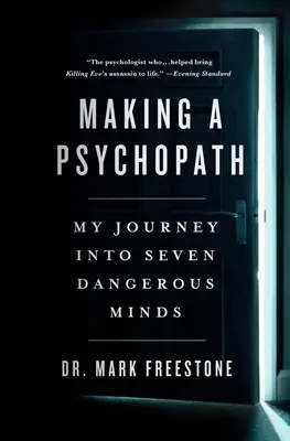 Faire un psychopathe : Mon voyage dans sept esprits dangereux - Making a Psychopath: My Journey Into Seven Dangerous Minds