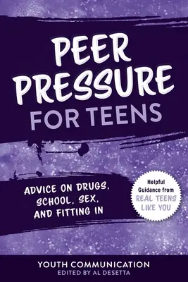 Résister à la pression des pairs pour les adolescents : Conseils sur les drogues, l'école, le sexe et l'intégration. - Resisting Peer Pressure for Teens: Advice on Drugs, School, Sex, and Fitting in