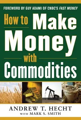 Comment gagner de l'argent avec les matières premières - How to Make Money with Commodities