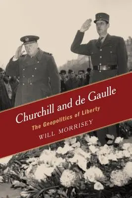 Churchill et de Gaulle : La géopolitique de la liberté - Churchill and de Gaulle: The Geopolitics of Liberty