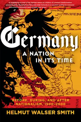 L'Allemagne : Une nation en son temps : avant, pendant et après le nationalisme, 1500-2000 - Germany: A Nation in Its Time: Before, During, and After Nationalism, 1500-2000