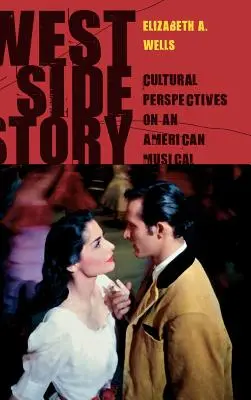 West Side Story : Perspectives culturelles sur une comédie musicale américaine - West Side Story: Cultural Perspectives on an American Musical