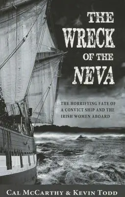 L'épave de la Neva : L'horrible destin d'un navire de bagnards et des femmes irlandaises à bord - Wreck of the Neva: The Horrifying Fate of a Convict Ship and the Irish Women Aboard