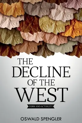 Le déclin de l'Occident : forme et actualité - The Decline of the West: Form and Actuality