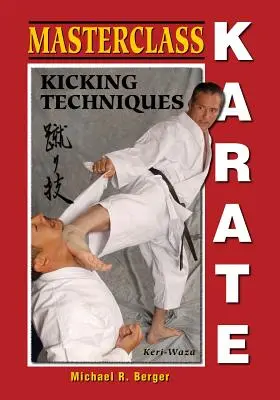 Masterclass Karaté : Techniques de coups de pied (Keri Waza) - Masterclass Karate: Kicking Techniques (Keri Waza)