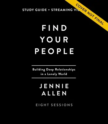 Guide d'étude et vidéo en continu Find Your People : Construire une communauté profonde dans un monde solitaire - Find Your People Study Guide Plus Streaming Video: Building Deep Community in a Lonely World