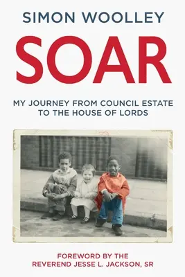 Soar - Avec un avant-propos du révérend Jesse L. Jackson Sr - Soar - With a foreword by the Reverend Jesse L. Jackson Sr