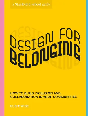 Design for Belonging : Comment construire l'inclusion et la collaboration dans vos communautés - Design for Belonging: How to Build Inclusion and Collaboration in Your Communities