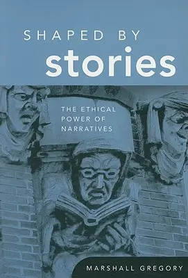 Façonné par les histoires : Le pouvoir éthique des récits - Shaped by Stories: The Ethical Power of Narratives