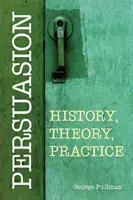 Persuasion : Histoire, théorie, pratique - Persuasion: History, Theory, Practice