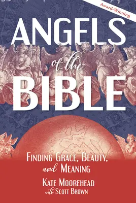 Les anges de la Bible : Trouver la grâce, la beauté et le sens - Angels of the Bible: Finding Grace, Beauty, and Meaning