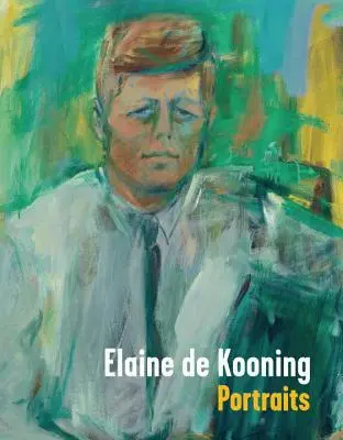 Elaine de Kooning : Portraits - Elaine de Kooning: Portraits