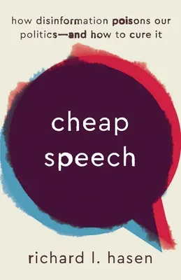 Cheap Speech : Comment la désinformation empoisonne notre politique - et comment y remédier - Cheap Speech: How Disinformation Poisons Our Politics--And How to Cure It