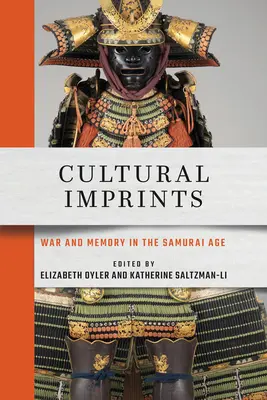 Empreintes culturelles : Guerre et mémoire à l'époque des samouraïs - Cultural Imprints: War and Memory in the Samurai Age