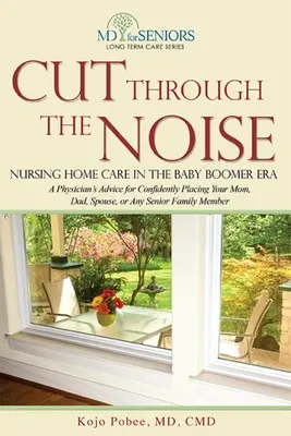 Se frayer un chemin dans le bruit : Les soins en maison de retraite à l'ère des baby-boomers - Cut Through the Noise: Nursing Home Care in the Baby Boomer Era