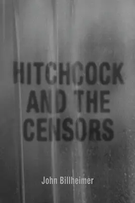 Hitchcock et la censure - Hitchcock and the Censors