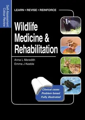 Médecine et réhabilitation de la faune sauvage : Self-Assessment Color Review - Wildlife Medicine and Rehabilitation: Self-Assessment Color Review