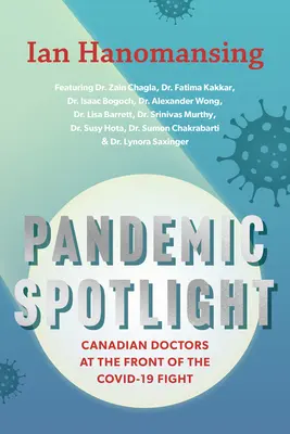 Pleins feux sur les pandémies : Les médecins canadiens au premier plan de la lutte contre la grippe aviaire de type 19 - Pandemic Spotlight: Canadian Doctors at the Front of the Covid-19 Fight