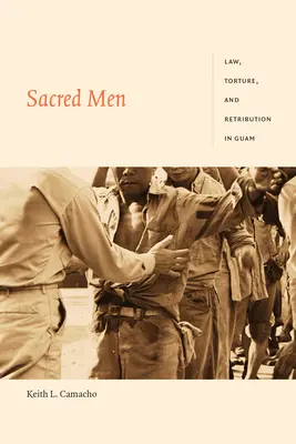 Les hommes sacrés : La loi, la torture et le châtiment à Guam - Sacred Men: Law, Torture, and Retribution in Guam