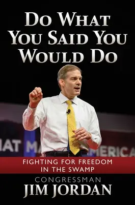 Faites ce que vous avez dit que vous feriez : La lutte pour la liberté dans les marais - Do What You Said You Would Do: Fighting for Freedom in the Swamp