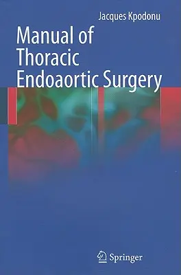 Manuel de chirurgie endoaortique thoracique - Manual of Thoracic Endoaortic Surgery