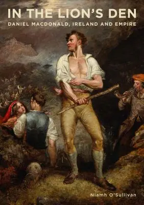 Dans la fosse aux lions : Daniel Macdonald, l'Irlande et l'Empire - In the Lion's Den: Daniel Macdonald, Ireland and Empire