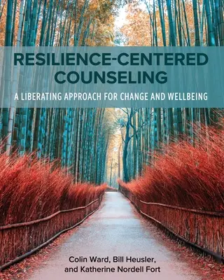 Le conseil centré sur la résilience : Une approche libératrice pour le changement et le bien-être - Resilience-Centered Counseling: A Liberating Approach for Change and Wellbeing