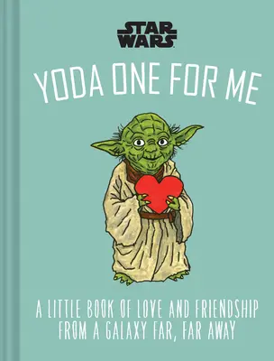 Star Wars : Yoda One for Me : Un petit livre d'amour d'une galaxie lointaine, très lointaine - Star Wars: Yoda One for Me: A Little Book of Love from a Galaxy Far, Far Away