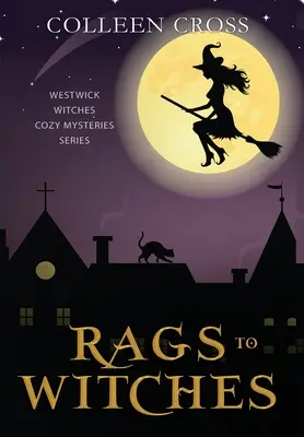 Des chiffons aux sorcières : Un mystère paranormal des sorcières de Westwick - Rags to Witches: A Westwick Witches Paranormal Cozy Mystery