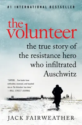 Le volontaire : L'histoire vraie d'un héros de la résistance qui s'est infiltré à Auschwitz - The Volunteer: The True Story of the Resistance Hero Who Infiltrated Auschwitz