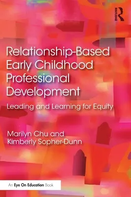 Développement professionnel de la petite enfance basé sur les relations : Diriger et apprendre pour l'équité - Relationship-Based Early Childhood Professional Development: Leading and Learning for Equity