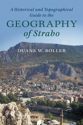 Guide historique et topographique de la géographie de Strabon - A Historical and Topographical Guide to the Geography of Strabo