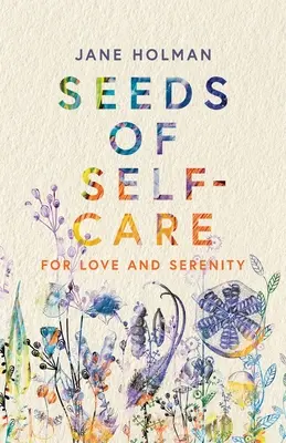 Les graines de l'autosoin : Pour l'amour et la sérénité - Seeds of Self-Care: For Love and Serenity