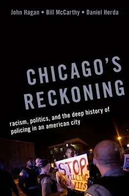 Le bilan de Chicago : Racisme, politique et histoire profonde du maintien de l'ordre dans une ville américaine - Chicago's Reckoning: Racism, Politics, and the Deep History of Policing in an American City