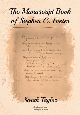 Le livre manuscrit de Stephen C. Foster - The Manuscript Book of Stephen C. Foster