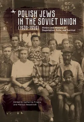 Juifs polonais en Union soviétique (1939-1959) : Histoire et mémoire de la déportation, de l'exil et de la survie - Polish Jews in the Soviet Union (1939-1959): History and Memory of Deportation, Exile, and Survival