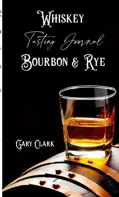 Journal de dégustation de whisky Bourbon et Rye - Whiskey Tasting Journal Bourbon & Rye