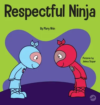 Ninja respectueux : un livre pour enfants sur le respect et le don de soi - Respectful Ninja: A Children's Book About Showing and Giving Respect
