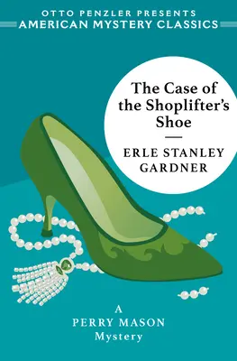 L'affaire de la chaussure du voleur à l'étalage : Un mystère de Perry Mason - The Case of the Shoplifter's Shoe: A Perry Mason Mystery