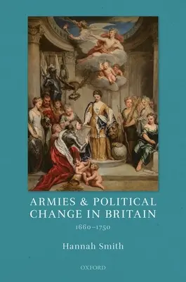 Armées et changement politique en Grande-Bretagne, 1660-1750 - Armies and Political Change in Britain, 1660-1750