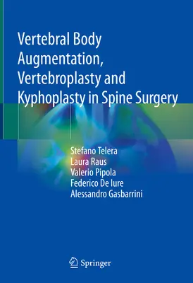 Augmentation du corps vertébral, vertébroplastie et kyphoplastie dans la chirurgie de la colonne vertébrale - Vertebral Body Augmentation, Vertebroplasty and Kyphoplasty in Spine Surgery