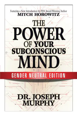 Le pouvoir de votre subconscient (édition neutre) - The Power of Your Subconscious Mind (Gender Neutral Edition)