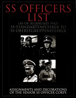 Liste des officiers SS (à partir de janvier 1942) : Ss-Standartfuhrer à Ss-Oberstgruppenfuhrer - Affectations et décorations du corps des officiers supérieurs SS - SS Officers List (as of January 1942): Ss-Standartfuhrer to Ss-Oberstgruppenfuhrer - Assignments and Decorations of the Senior SS Officer Corps