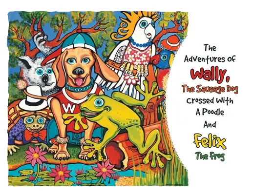Les aventures de Wally, le chien saucisse, croisées avec celles d'un caniche et de Félix la grenouille - The Adventures Of Wally The Sausage Dog Crossed With A Poodle And Felix The Frog
