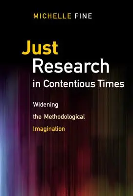 La recherche juste à une époque controversée : Élargir l'imagination méthodologique - Just Research in Contentious Times: Widening the Methodological Imagination