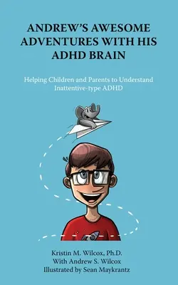 Les aventures extraordinaires d'Andrew et de son cerveau TDAH - Andrew's Awesome Adventures with His ADHD Brain