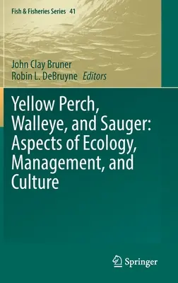 Perche jaune, doré et doré noir : Aspects de l'écologie, de la gestion et de la culture - Yellow Perch, Walleye, and Sauger: Aspects of Ecology, Management, and Culture