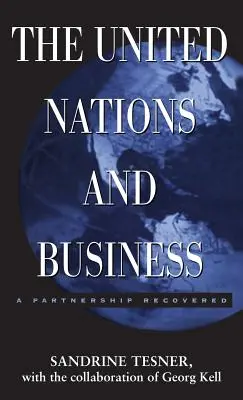 Les Nations unies et les entreprises : Un partenariat retrouvé - The United Nations and Business: A Partnership Recovered