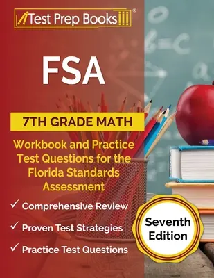 FSA 7th Grade Math Workbook and Practice Test Questions for the Florida Standards Assessment [Seventh Edition] (Manuel de mathématiques de 7e année et questions d'entraînement pour l'évaluation des normes de Floride) - FSA 7th Grade Math Workbook and Practice Test Questions for the Florida Standards Assessment [Seventh Edition]