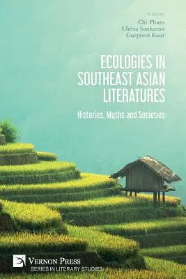 Les écologies dans les littératures d'Asie du Sud-Est : Histoires, mythes et sociétés - Ecologies in Southeast Asian Literatures: Histories, Myths and Societies